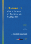 DICTIONNAIRE DES SCIENCES ET TECHNIQUES NUCLAIRES - 4e dition
