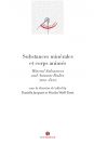 SUBSTANCES MINRALES ET CORPS ANIMS - De la philosophie de la matire aux pratiques mdicales (1100-1500)