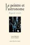 LE PEINTRE ET L'ASTRONOME - Regards croiss